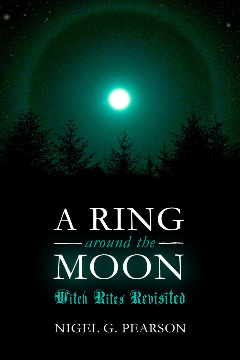 A Ring Around the Moon: Witch Rites Revisited by Nigel G. Pearson (Paperback Edition)