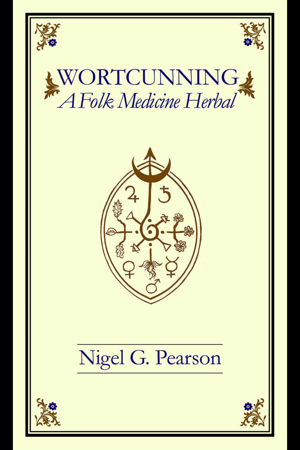 WortCunning: A Folk Medicine Herbal & A Folk Magic Herbal by Nigel G. Pearson (Paperback)