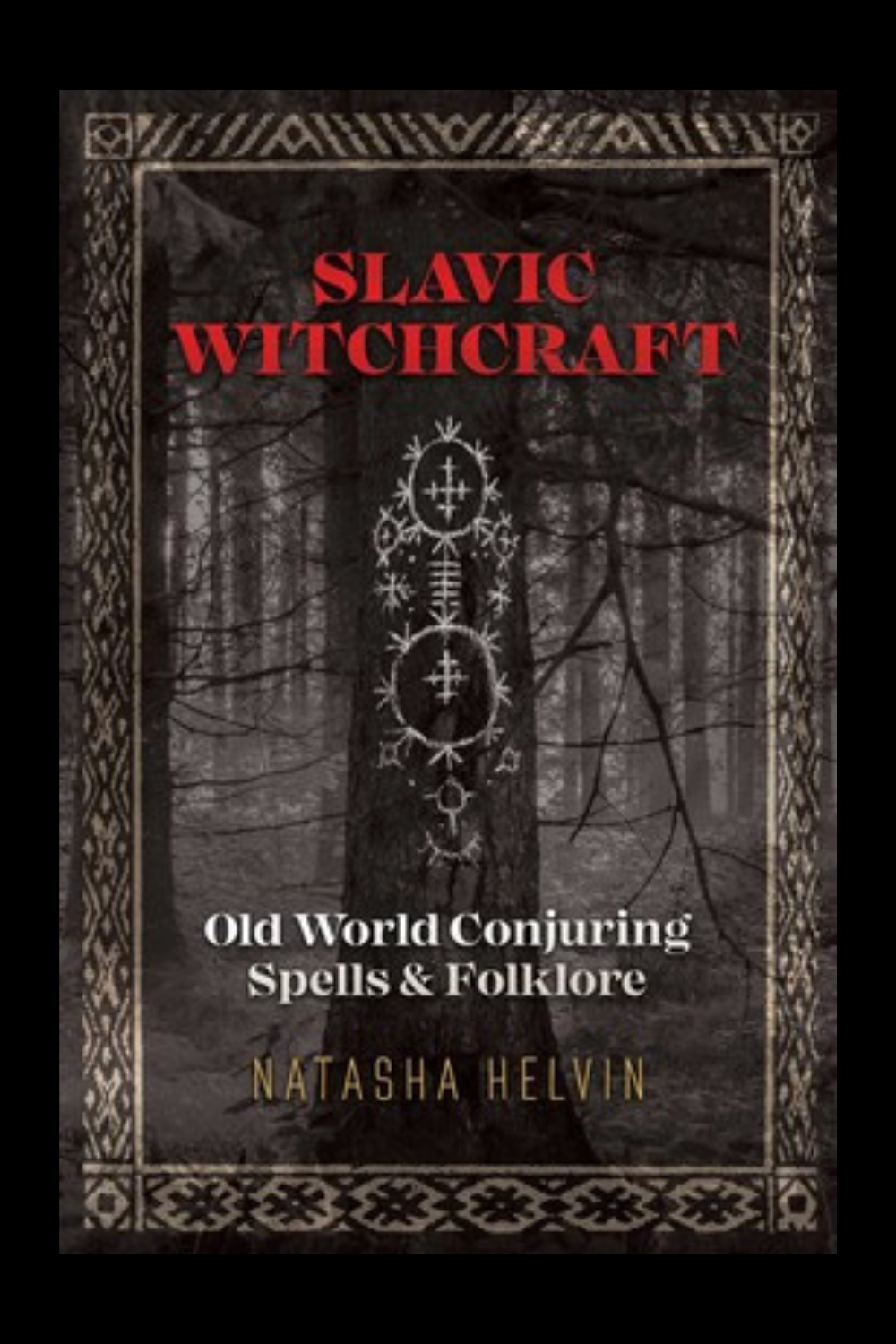 Slavic Witchcraft: Old World Conjuring, Spells & Folklore - by Natasha Helvin (Paperback)