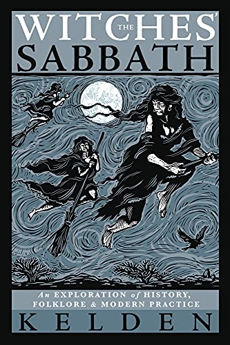 The Witches Sabbath: An Exploration of History, Folklore & Modern Practice - By Kelden (Paperback)