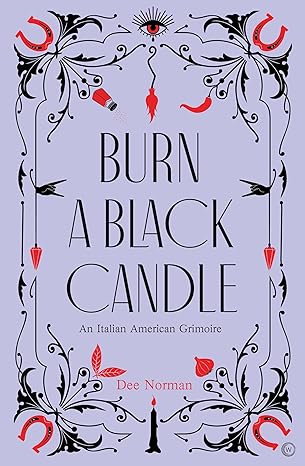 Burn A Black Candle: An Italian-American Grimoire (Hardcover)