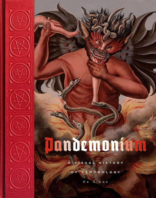 Pandemonium: A Visual History of Demonology by Ed Simon (Hardback)