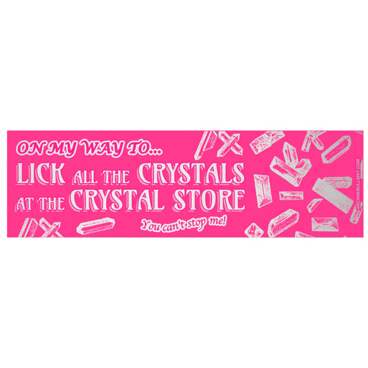 "Crystal Licker" - Bumper Sticker