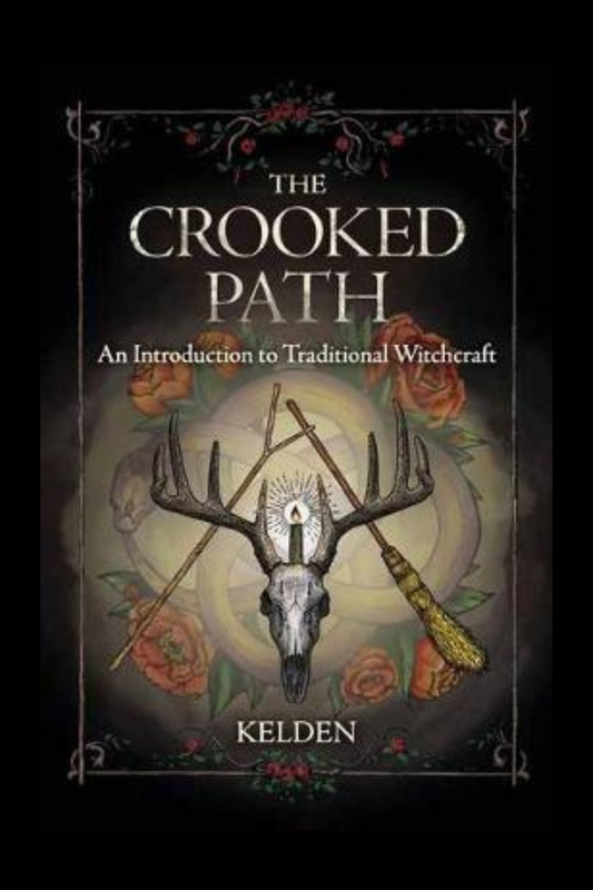The Crooked Path : An Introduction to Traditional Witchcraft - Kelden (Paperback)